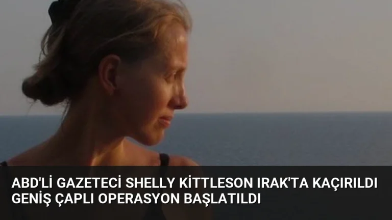 ABD’li Gazeteci Shelly Kittleson Irak’ta Kaçırıldı Geniş Çaplı Operasyon Başlatıldı