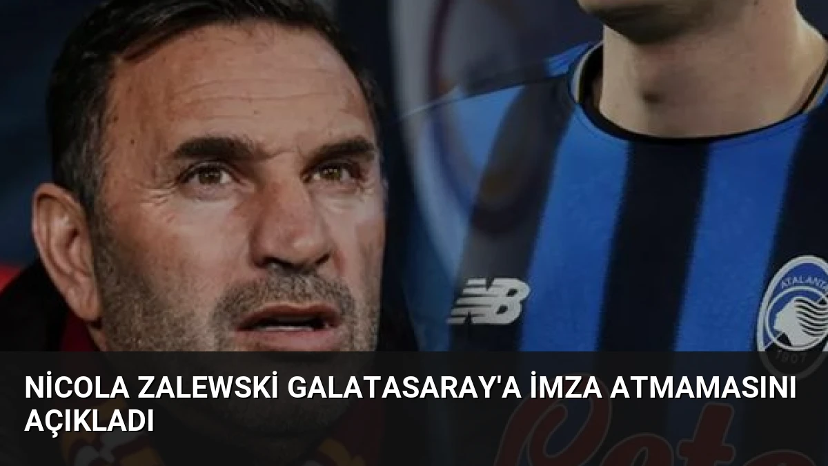 Nicola Zalewski Galatasaray’a imza atmamasını açıkladı