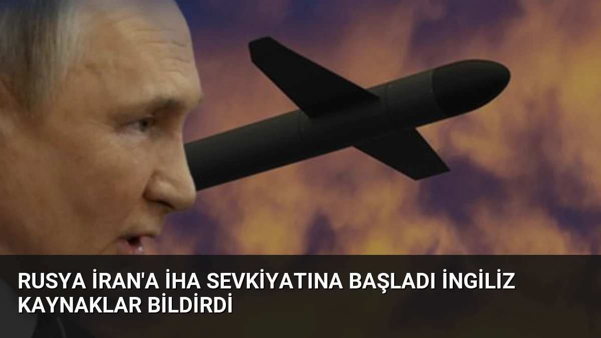 Rusya İran’a İHA Sevkiyatına Başladı İngiliz Kaynaklar Bildirdi