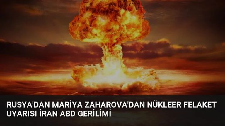 Rusya’dan Mariya Zaharova’dan Nükleer Felaket Uyarısı İran ABD Gerilimi