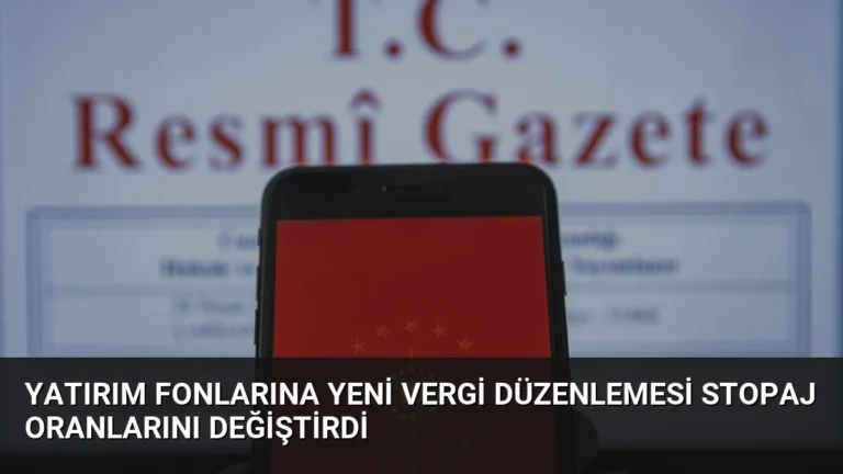 Yatırım Fonlarına Yeni Vergi Düzenlemesi Stopaj Oranlarını Değiştirdi