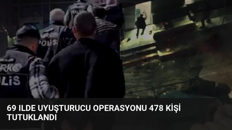 69 Ilde Uyuşturucu Operasyonu 478 Kişi Tutuklandı