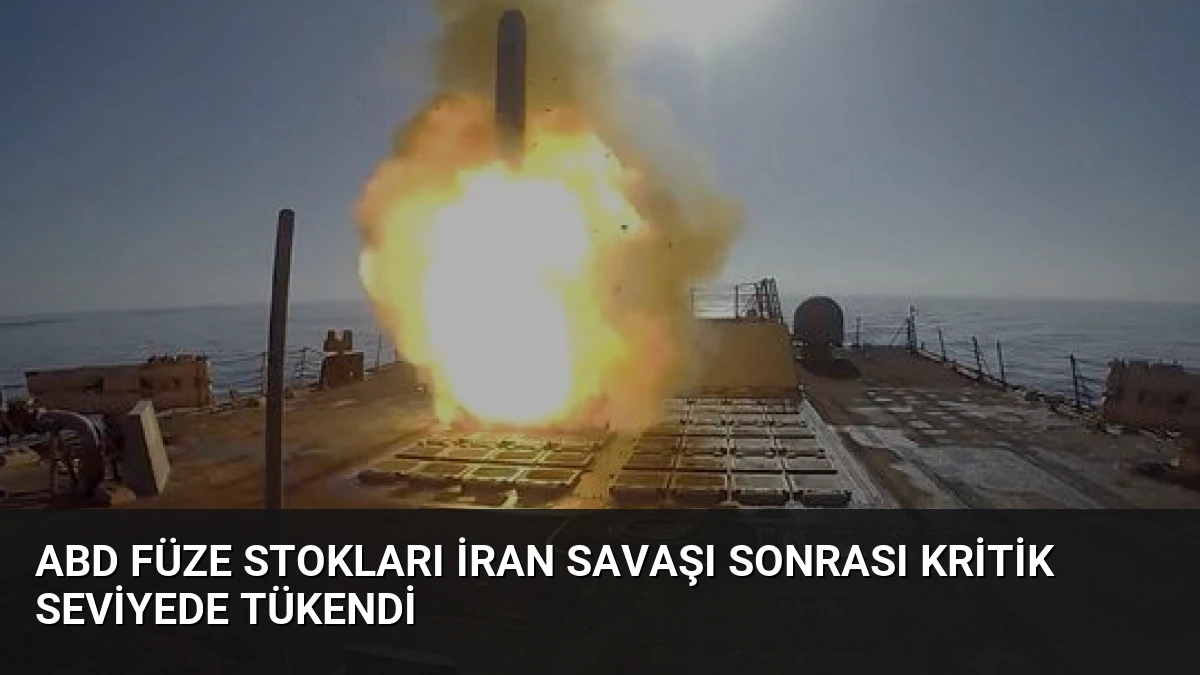 ABD Füze Stokları İran Savaşı Sonrası Kritik Seviyede Tükendi