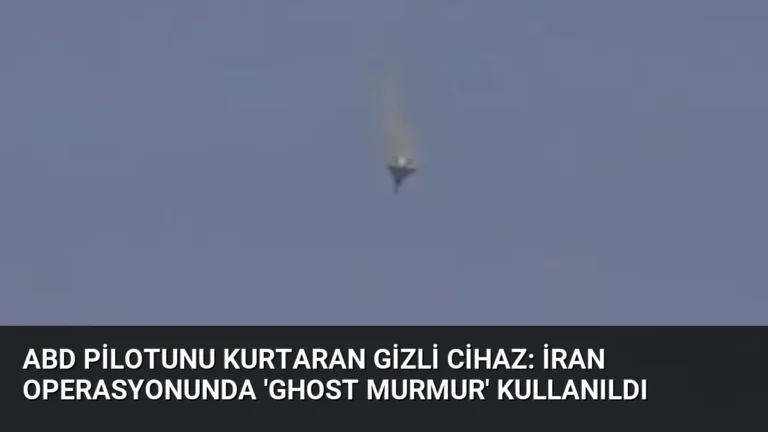 ABD Pilotunu Kurtaran Gizli Cihaz: İran Operasyonunda ‘Ghost Murmur’ Kullanıldı