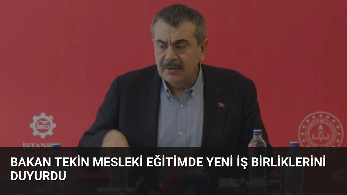 Bakan Tekin Mesleki Eğitimde Yeni İş Birliklerini Duyurdu