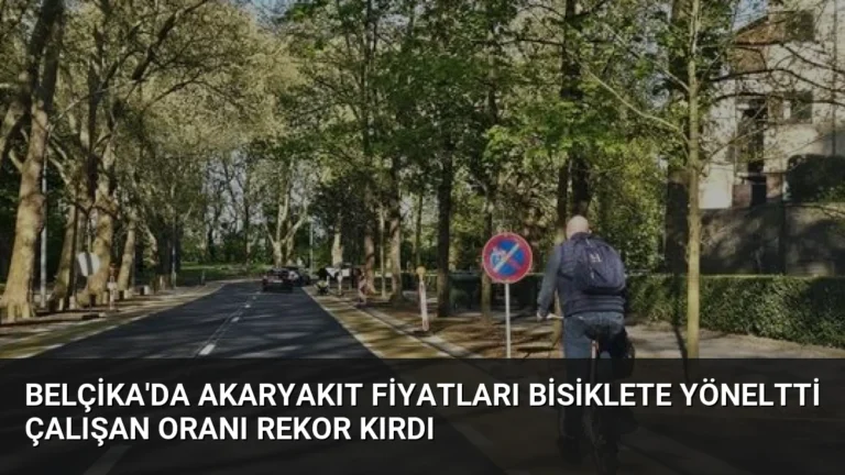 Belçika’da Akaryakıt Fiyatları Bisiklete Yöneltti Çalışan Oranı Rekor Kırdı