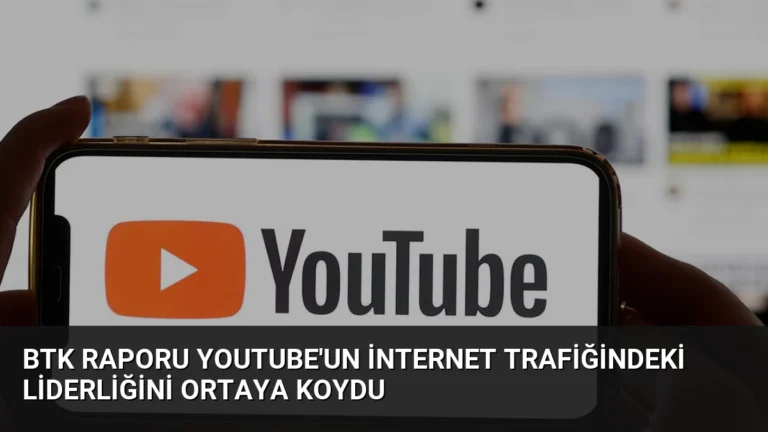 BTK Raporu YouTube’un İnternet Trafiğindeki Liderliğini Ortaya Koydu