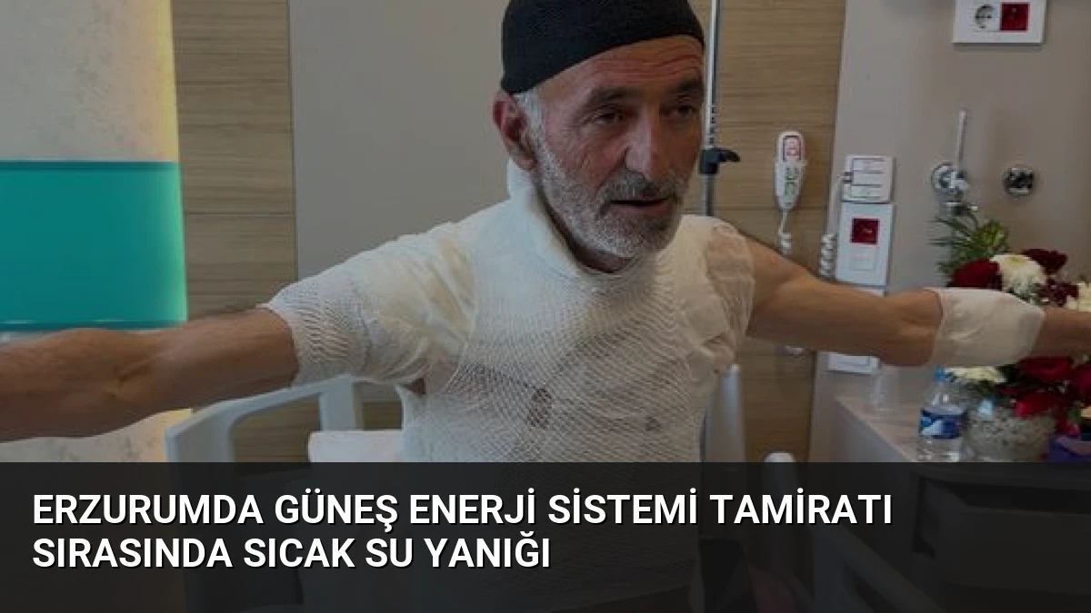 Erzurumda Güneş Enerji Sistemi Tamiratı Sırasında Sıcak Su Yanığı