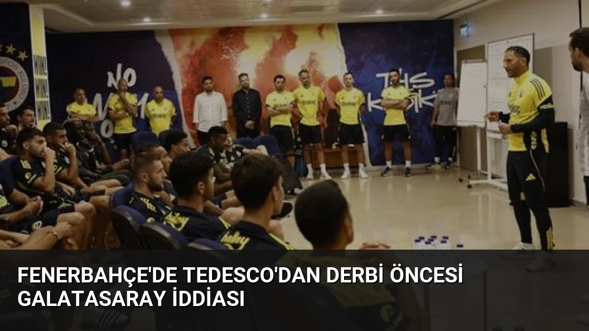 Fenerbahçe’de Tedesco’dan Derbi Öncesi Galatasaray İddiası