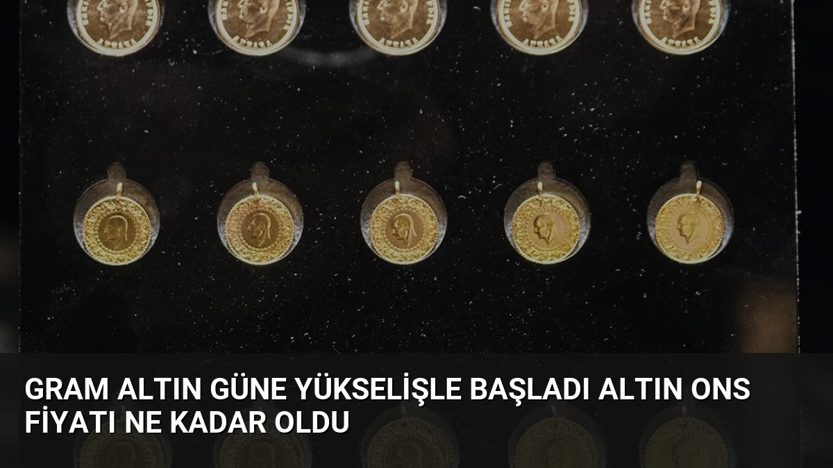 Gram Altın Güne Yükselişle Başladı Altın Ons Fiyatı Ne Kadar Oldu