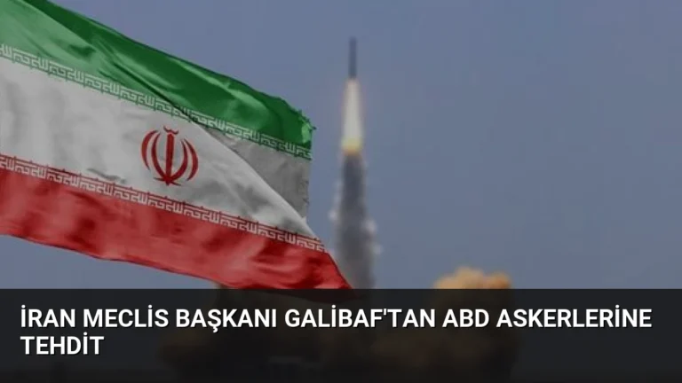 İran Meclis Başkanı Galibaf’tan ABD Askerlerine Tehdit