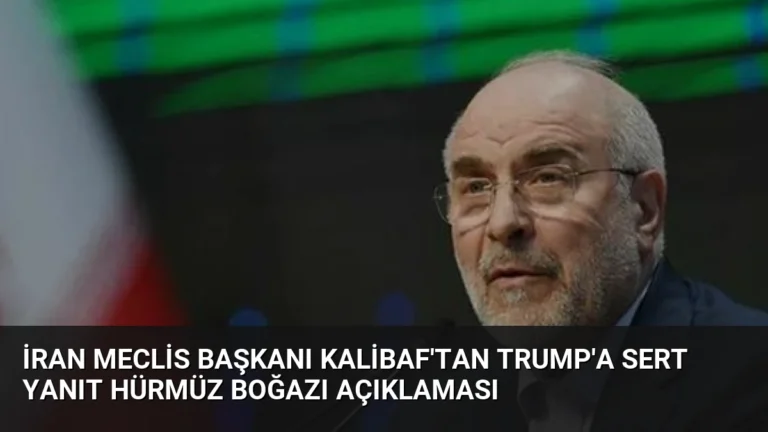 İran Meclis Başkanı Kalibaf’tan Trump’a Sert Yanıt Hürmüz Boğazı Açıklaması