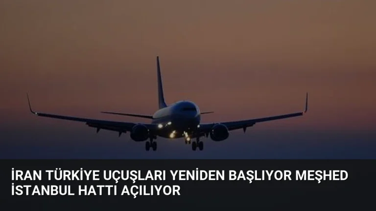 İran Türkiye Uçuşları Yeniden Başlıyor Meşhed İstanbul Hattı Açılıyor