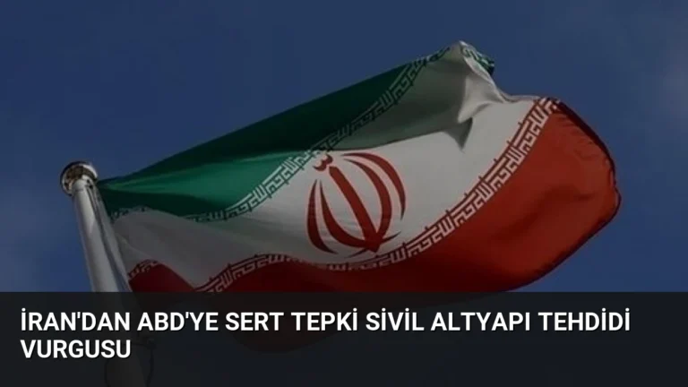 İran’dan ABD’ye Sert Tepki Sivil Altyapı Tehdidi Vurgusu