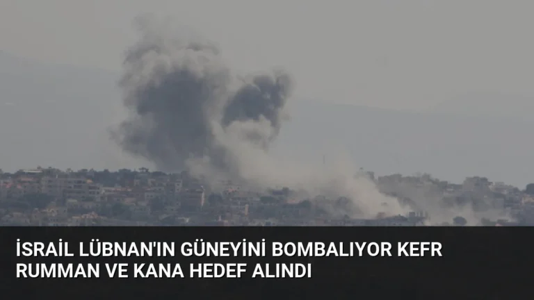 İsrail Lübnan’ın Güneyini Bombalıyor Kefr Rumman ve Kana Hedef Alındı