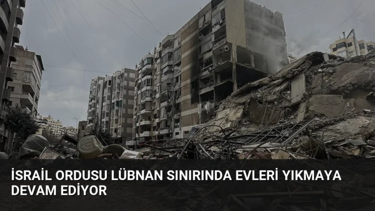 İsrail Ordusu Lübnan Sınırında Evleri Yıkmaya Devam Ediyor
