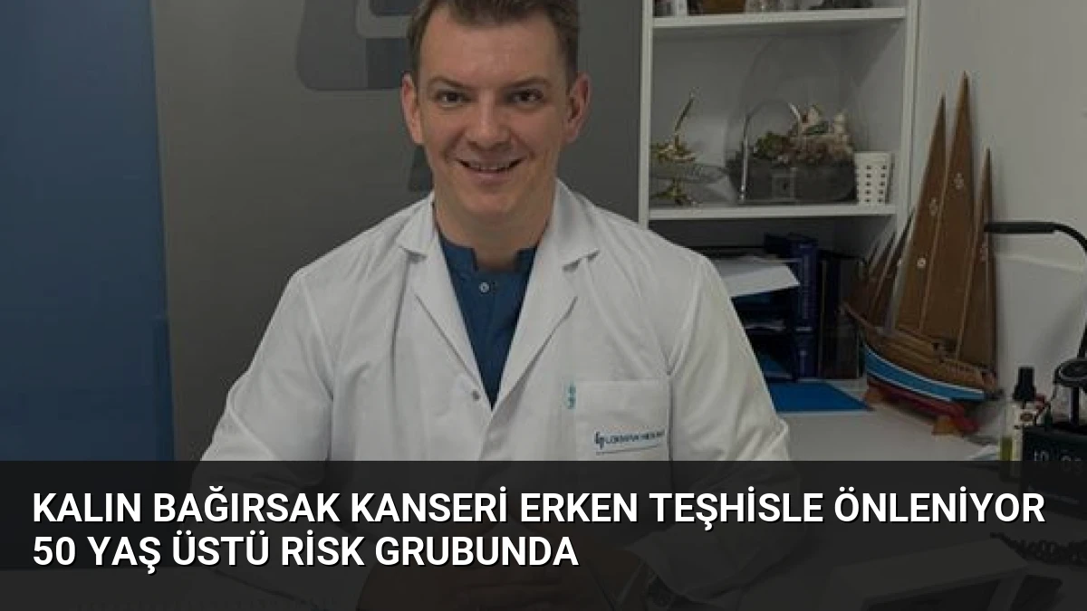 Kalın Bağırsak Kanseri Erken Teşhisle Önleniyor 50 Yaş Üstü Risk Grubunda