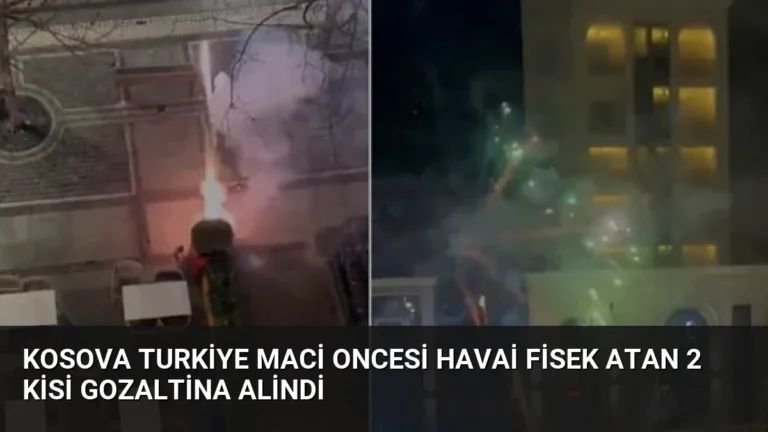 Kosova Turkiye Maci Oncesi Havai Fisek Atan 2 Kisi Gozaltina Alindi