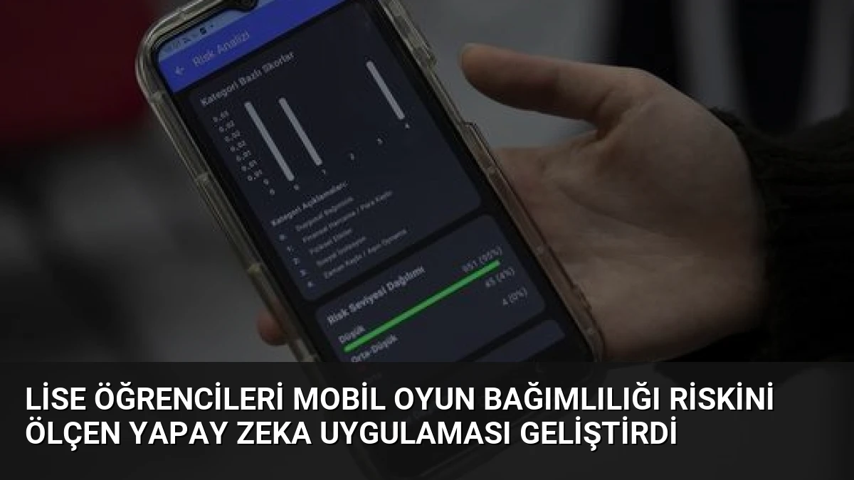 Lise Öğrencileri Mobil Oyun Bağımlılığı Riskini Ölçen Yapay Zeka Uygulaması Geliştirdi