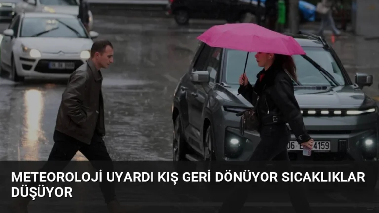 Meteoroloji Uyardı Kış Geri Dönüyor Sıcaklıklar Düşüyor
