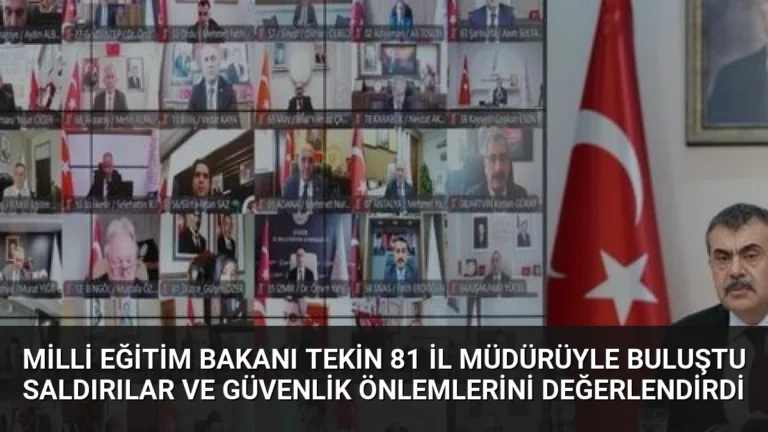 Milli Eğitim Bakanı Tekin 81 İl Müdürüyle Buluştu Saldırılar ve Güvenlik Önlemlerini Değerlendirdi