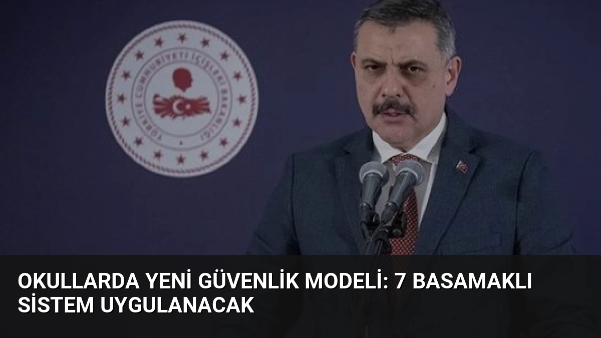 Okullarda Yeni Güvenlik Modeli: 7 Basamaklı Sistem Uygulanacak