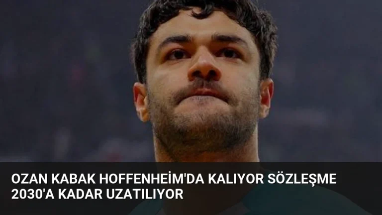 Ozan Kabak Hoffenheim’da Kalıyor Sözleşme 2030’a Kadar Uzatılıyor