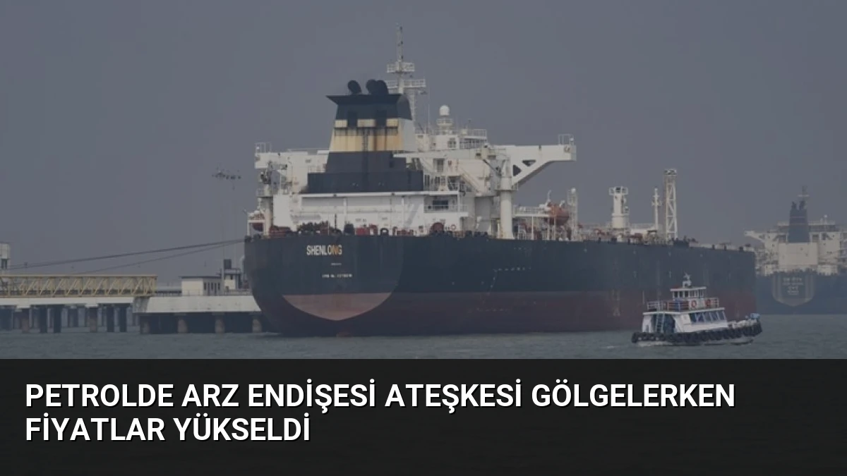 Petrolde Arz Endişesi Ateşkesi Gölgelerken Fiyatlar Yükseldi