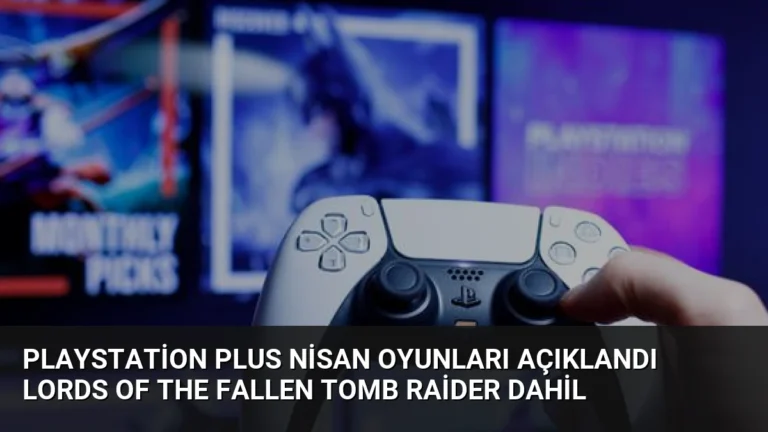 PlayStation Plus Nisan Oyunları Açıklandı Lords of the Fallen Tomb Raider Dahil