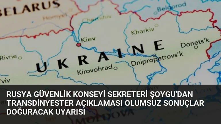 Rusya Güvenlik Konseyi Sekreteri Şoygu’dan Transdinyester Açıklaması Olumsuz Sonuçlar Doğuracak Uyarısı
