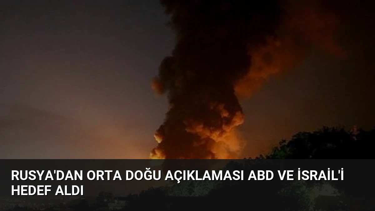 Rusya’dan Orta Doğu Açıklaması ABD ve İsrail’i Hedef Aldı