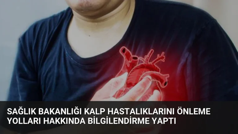 Sağlık Bakanlığı Kalp Hastalıklarını Önleme Yolları Hakkında Bilgilendirme Yaptı