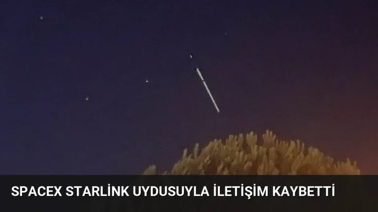 SpaceX Starlink Uydusuyla İletişim Kaybetti