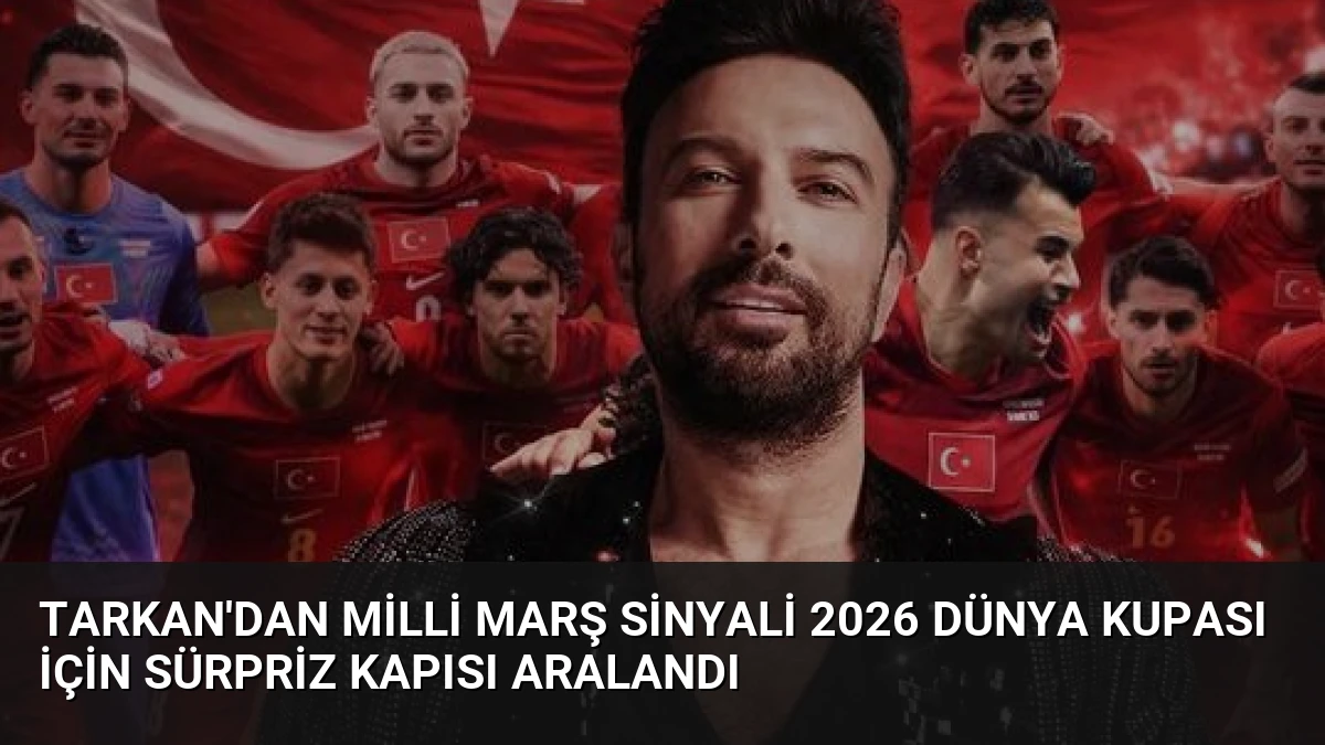 Tarkan’dan Milli Marş Sinyali 2026 Dünya Kupası İçin Sürpriz Kapısı Aralandı