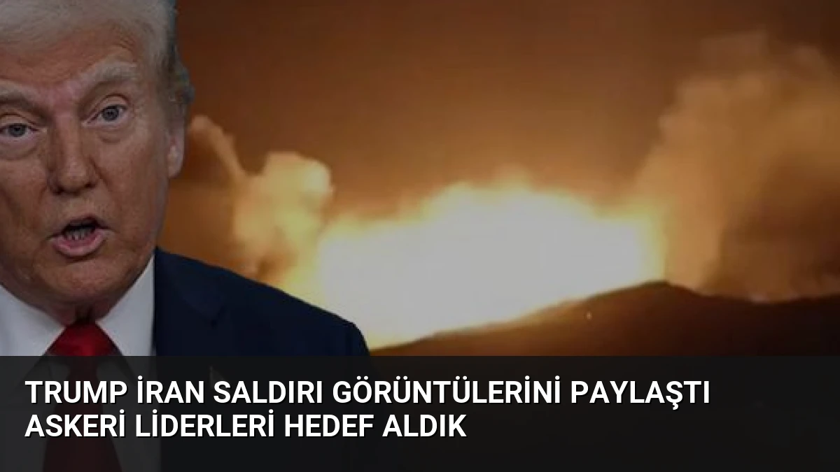 Trump İran Saldırı Görüntülerini Paylaştı Askeri Liderleri Hedef Aldık