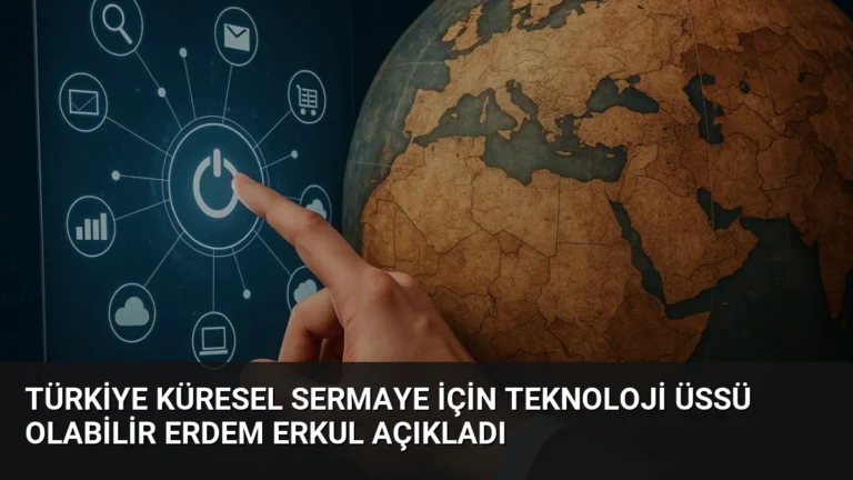 Türkiye Küresel Sermaye İçin Teknoloji Üssü Olabilir Erdem Erkul Açıkladı