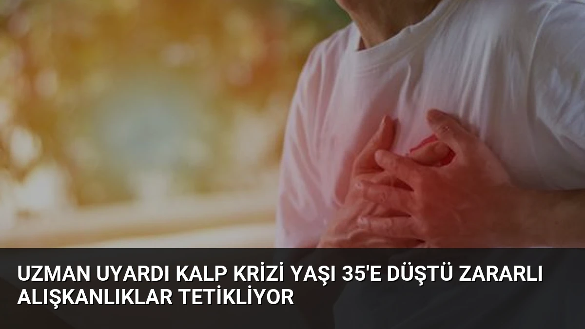 Uzman Uyardı Kalp Krizi Yaşı 35’e Düştü Zararlı Alışkanlıklar Tetikliyor