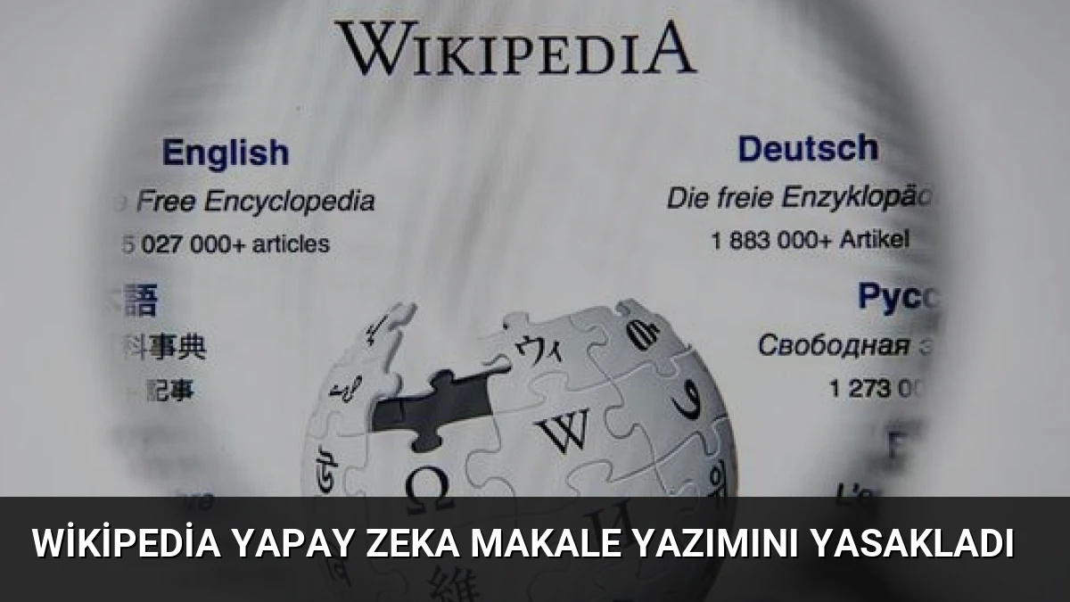 Wikipedia Yapay Zeka Makale Yazımını Yasakladı