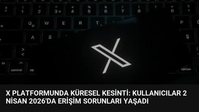 X Platformunda Küresel Kesinti: Kullanıcılar 2 Nisan 2026’da Erişim Sorunları Yaşadı