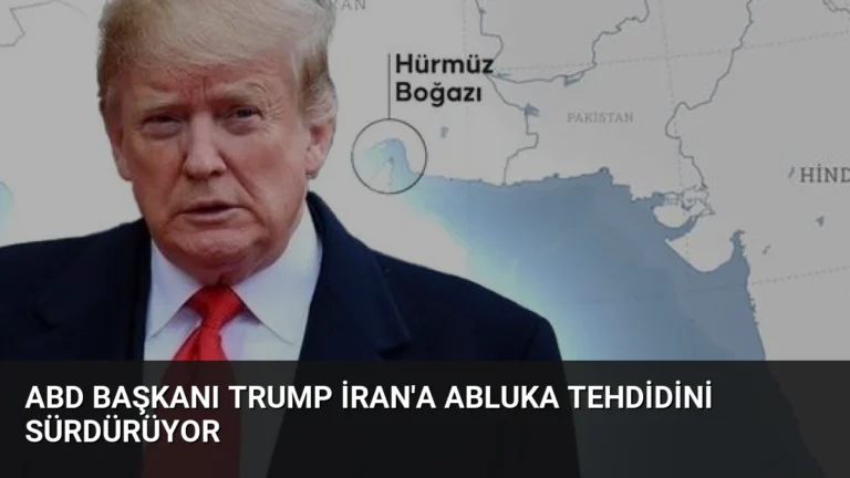 ABD Başkanı Trump İran’a Abluka Tehdidini Sürdürüyor