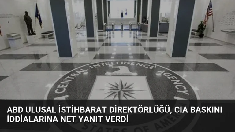 ABD Ulusal İstihbarat Direktörlüğü, CIA Baskını İddialarına Net Yanıt Verdi