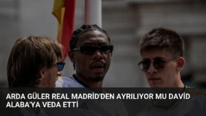 Arda Güler Real Madrid’den Ayrılıyor mu David Alaba’ya Veda Etti
