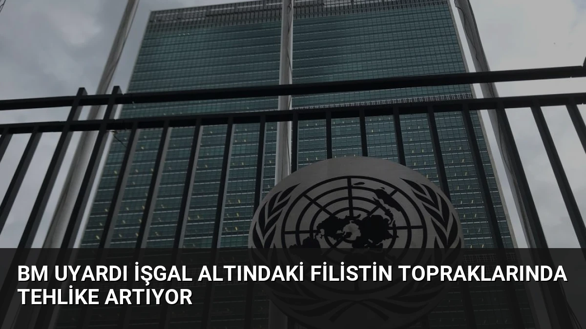 BM Uyardı İşgal Altındaki Filistin Topraklarında Tehlike Artıyor