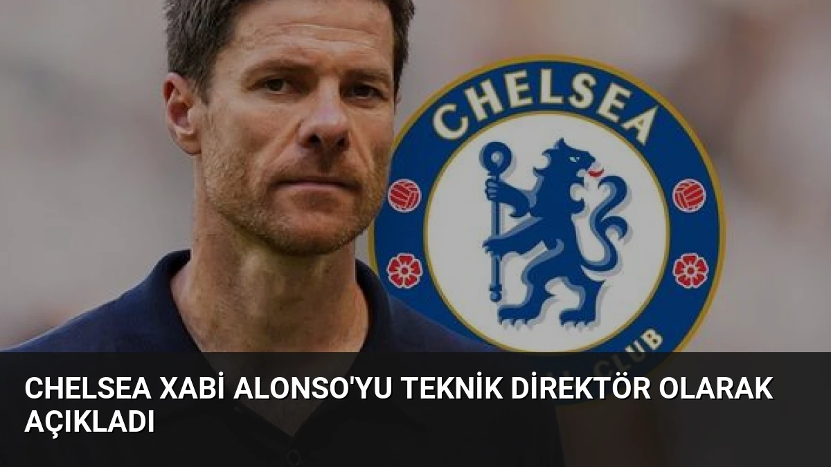 Chelsea Xabi Alonso’yu Teknik Direktör Olarak Açıkladı
