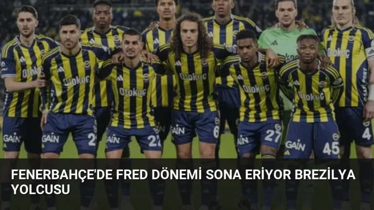 Fenerbahçe’de Fred Dönemi Sona Eriyor Brezilya Yolcusu