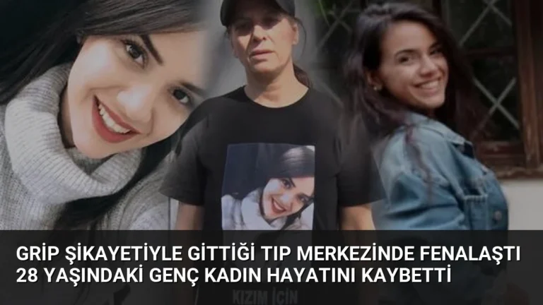 Grip şikayetiyle gittiği tıp merkezinde fenalaştı 28 yaşındaki genç kadın hayatını kaybetti