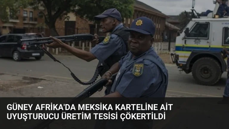 Güney Afrika’da Meksika Karteline Ait Uyuşturucu Üretim Tesisi Çökertildi