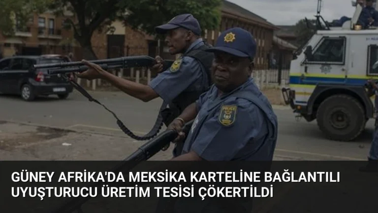 Güney Afrika’da Meksika Karteline Bağlantılı Uyuşturucu Üretim Tesisi Çökertildi