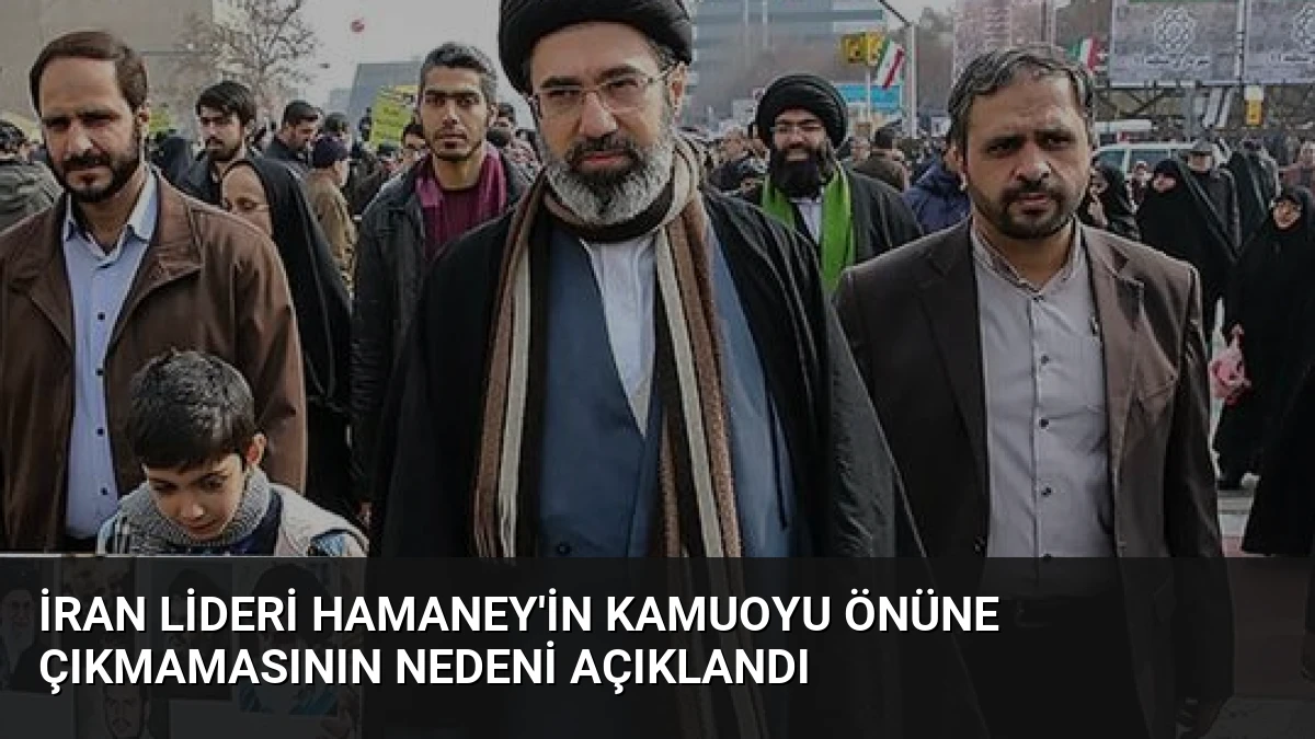 İran Lideri Hamaney’in Kamuoyu Önüne Çıkmamasının Nedeni Açıklandı