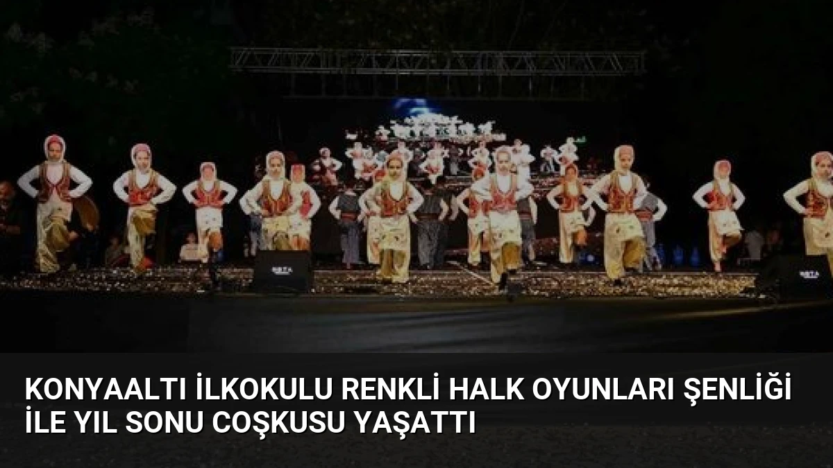 Konyaaltı İlkokulu Renkli Halk Oyunları Şenliği ile Yıl Sonu Coşkusu Yaşattı